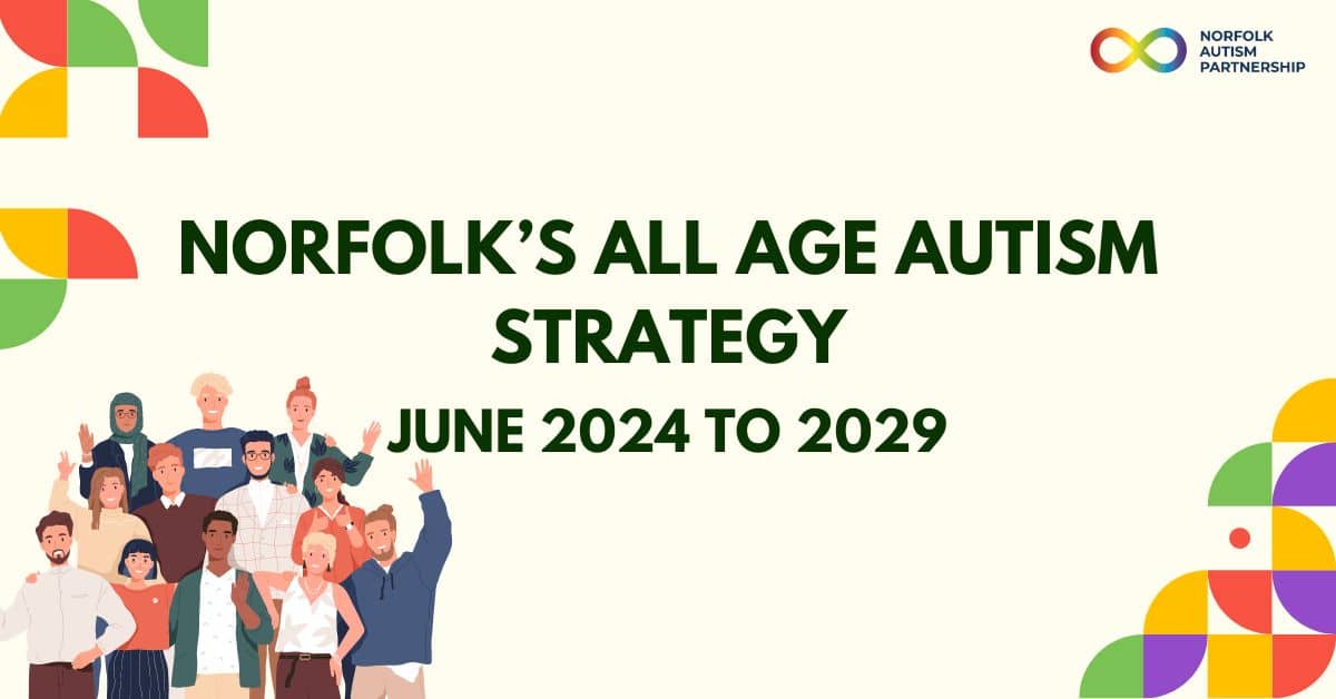 Launching the Norfolk All Age Autism Strategy 2024-2029: A Commitment to Co-Production